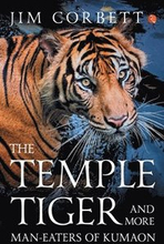 The Temple Tiger and More Man Eaters in Kumaon