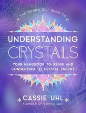 The Zenned Out Guide to Understanding Crystals: Volume 3