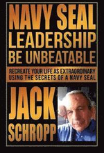 Navy SEAL Leadership: Be Unbeatable: Recreate Your Life as Extraordinary Using the Secrets of a Navy SEAL