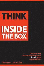 Think Inside The Box: Discover the exceptional business inside your organization