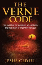 The Verne Code: The secret of the Anunnaki, Atlantis and the true shape of the Earth unveiled