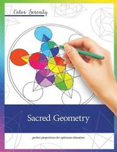Color Serenity: Sacred Geometry: A grown-up coloring book featuring natural proportions for optimum relaxation