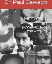 MASKS of an AMERICAN PSYCHO: TED BUNDY: Young Women's Sex-Killer Nightmare