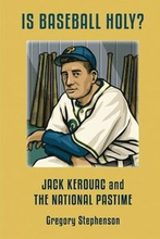 IS BASEBALL HOLY? Jack Kerouac and the National Pastime