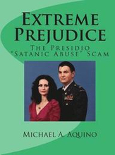 Extreme Prejudice: The Presidio 'Satanic Abuse' Scam