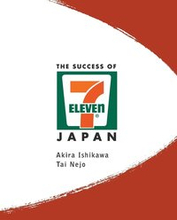 Success Of 7-eleven Japan, The: Discovering The Secrets Of The World's Best-run Convenience Chain Stores