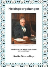 Helsingborgskungen : om min farfars far, konsul Petter Olsson, och hans ättlingar