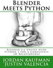 Blender Meets Python: Blender 2.6 Unites with Python 3 for a Completely 3D Relationship