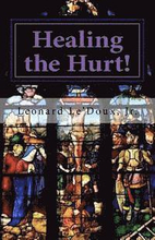 Healing the Hurt!': What To Do When You Still Love The LORD, But Have Been Wounded By The Church!