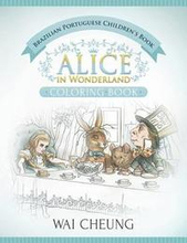 Brazilian Portuguese Children's Book: Alice in Wonderland (English and Brazilian Portuguese Edition)