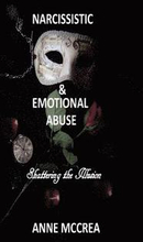 Narcissistic and Emotional Abuse: Shattering the Illusion