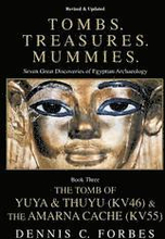 Tombs.Treasures. Mummies. Book Three: The Tomb of Yuya & Thuyu and the 'Amarna Cache