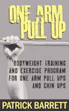 One Arm Pull Up: Bodyweight Training And Exercise Program For One Arm Pull Ups And Chin Ups