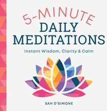5-Minute Daily Meditations: Instant Wisdom, Clarity, and Calm