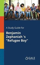 A Study Guide for Benjamin Zephaniah 's "Refugee Boy
