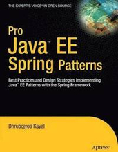 Pro Java EE Spring Patterns: Best Practices and Design Strategies Implementing Java EE Patterns with the Spring Framework