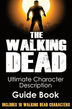 The Walking Dead: Ultimate Character Description Guide Book (Includes 18 Walking Dead Characters)