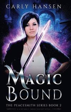 Magic Bound: The Peacesmith Series Book 2, A New Adult Urban Fantasy Novel