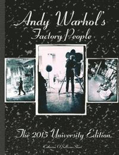Andy Warhol's Factory People The 2015 University Edition: Welcome to the Silver Factory, Speeding Into the Future, Your 15 Minutes Are Up