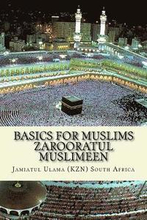 Basics for Muslims - Zarooratul Muslimeen: Aqaaid ( Belief of Islam ) - Fiqh - History of Islam - Duas - Surah of the Quran