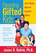 Parenting Gifted Kids: Tips for Raising Happy and Successful Gifted Children