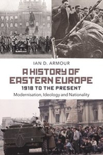 A History of Eastern Europe 1918 to the Present