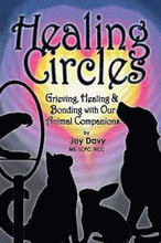 Healing Circles: Grieving, Healing and Bonding with Our Animal Companions
