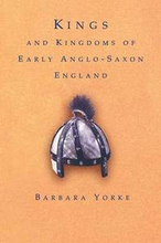 Kings and Kingdoms of Early Anglo-Saxon England