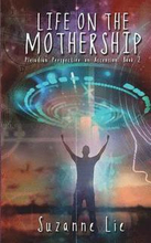 Life on the Mothership - Pleiadian Perspective on Ascension Book 2