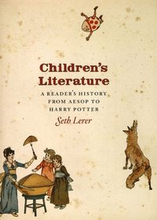Children`s Literature A Reader`s History, from Aesop to Harry Potter