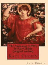 The Awakening (1899), by Kate Chopin (original version): (Oxford World's Classics)