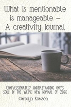 What is mentionable is manageable-a creativity journal