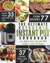 Ketogenic Instant Pot Cookbook: The Ultimate Ketogenic Instant Pot Cookbook - Lose Weight Faster Than Ever With Ketogenic Instant Pot Recipes