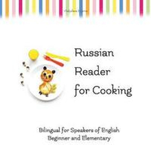 Russian Reader for Cooking: bilingual for speakers of English