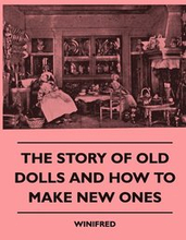 The Story Of Old Dolls And How To Make New Ones