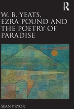 W.B. Yeats, Ezra Pound, and the Poetry of Paradise