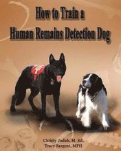 How to Train a Human Remains Detection Dog