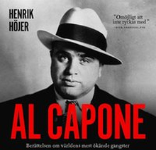 Al Capone : Berättelsen om världens mest ökände gangster