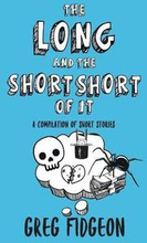 The Long and the Short Short of It: A Compilation of Short Stories