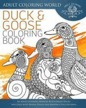 Duck and Goose Coloring Book: An Adult Coloring Book of 40 Zentangle Ducks and Geese with Henna, Paisley and Mandala Style Patterns