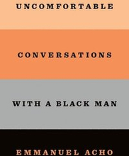 Uncomfortable Conversations With A Black Man