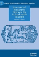 Narratives and Rituals of the Nightmare Hag in Scandinavian Folk Belief