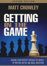 Getting in the Game, Second Edition: Guiding Your Startup Through the World of Venture Capital and Angel Investors