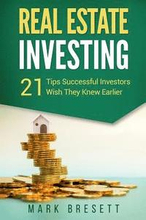 Real Estate Investing: 21 Tips Successful Investors Wish They Knew Earlier
