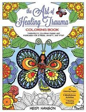 The Art of Healing Trauma Coloring Book: Therapeutic Coloring Pages and Exercises for Stress, Anxiety, and PTSD