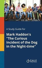 A Study Guide for Mark Haddon's "The Curious Incident of the Dog in the Night-time