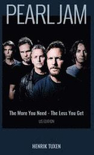 Pearl Jam: The More You Need - The Less You Get