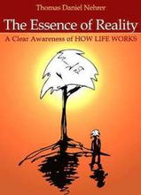 Essence of Reality, The A Clear Awareness of How Life Works