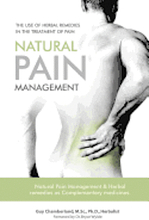 The Use of Herbal Remedies in the Treatment of Pain: Natural Pain Management & Herbal Remedies as Complementary Medicines