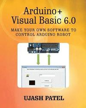Arduino + Visual Basic 6.0: Make your own software to control Arduino Robot